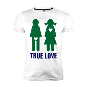 Мужская футболка премиум с принтом True love в Ухте, 92% хлопок, 8% лайкра | приталенный силуэт, круглый вырез ворота, длина до линии бедра, короткий рукав | 