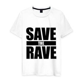 Мужская футболка хлопок с принтом save the rave в Ухте, 100% хлопок | прямой крой, круглый вырез горловины, длина до линии бедер, слегка спущенное плечо. | rave | save the rave | музыка | рейв | фестиваль | электронная музыка