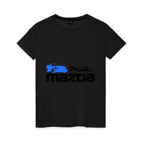 Женская футболка хлопок с принтом Mazda miata в Ухте, 100% хлопок | прямой крой, круглый вырез горловины, длина до линии бедер, слегка спущенное плечо | mazda | mazda miata | авто | автомобиль | мазда | мазда миата | машины | тачки