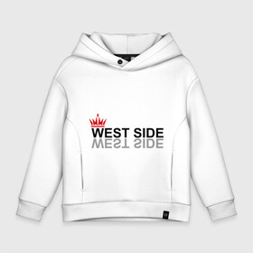 Детское худи Oversize хлопок с принтом West Side в Ухте, френч-терри — 70% хлопок, 30% полиэстер. Мягкий теплый начес внутри —100% хлопок | боковые карманы, эластичные манжеты и нижняя кромка, капюшон на магнитной кнопке | gangsta | gansta | hip | hip hop | hop | rap | реп | рэп | рэпчина | хип | хип хоп | хоп