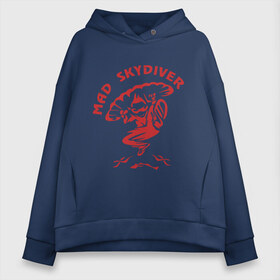 Женское худи Oversize хлопок с принтом Mad Skydiver в Ухте, френч-терри — 70% хлопок, 30% полиэстер. Мягкий теплый начес внутри —100% хлопок | боковые карманы, эластичные манжеты и нижняя кромка, капюшон на магнитной кнопке | skydiving | авиационный спорт | парашют | парашютизм | русский скайдайвинг | свободное падение | скайдайверы | скайдайвинг