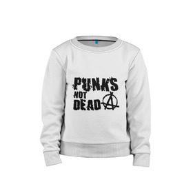 Детский свитшот хлопок с принтом Punks not dead (2) в Ухте, 100% хлопок | круглый вырез горловины, эластичные манжеты, пояс и воротник | Тематика изображения на принте: punks | анархия | панк | панк не умрет | стиль панк