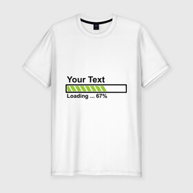 Мужская футболка премиум Загружаю ваш текст: в Ухте, 92% хлопок, 8% лайкра | приталенный силуэт, круглый вырез ворота, длина до линии бедра, короткий рукав | loading | загружаю