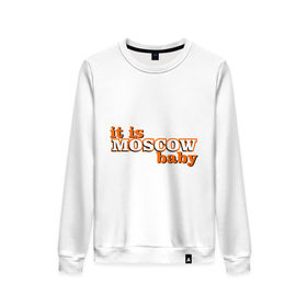 Женский свитшот хлопок с принтом it is MOSCOW baby в Ухте, 100% хлопок | прямой крой, круглый вырез, на манжетах и по низу широкая трикотажная резинка  | 