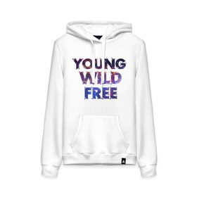 Женская толстовка хлопок с принтом Young wild free в Ухте, френч-терри, мягкий теплый начес внутри (100% хлопок) | карман-кенгуру, эластичные манжеты и нижняя кромка, капюшон с подкладом и шнурком | young wild free | интернет приколы | космическая тема | космос