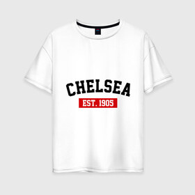 Женская футболка хлопок Oversize с принтом FC Chelsea Est 1905 в Ухте, 100% хлопок | свободный крой, круглый ворот, спущенный рукав, длина до линии бедер
 | chelsea | fc chelsea | fc chelsea est 1905 | фк chelsea | фк челси | челси