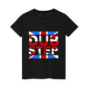 Женская футболка хлопок с принтом DubStep Great Britain в Ухте, 100% хлопок | прямой крой, круглый вырез горловины, длина до линии бедер, слегка спущенное плечо | dub step | dubstep | британский флаг | дабстеп | дапстеп | музыка