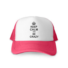 Кепка тракер с сеткой с принтом Keep calm and be crazy в Ухте, трикотажное полотно; задняя часть — сетка | длинный козырек, универсальный размер, пластиковая застежка | crazy | keep calm | keep calm and be crazy | английская корона | королевская корона | корона | сумасшедший