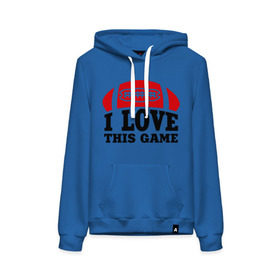 Женская толстовка хлопок с принтом I love this game.(rugby). в Ухте, френч-терри, мягкий теплый начес внутри (100% хлопок) | карман-кенгуру, эластичные манжеты и нижняя кромка, капюшон с подкладом и шнурком | американский футбол | регби