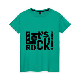 Женская футболка хлопок с принтом Let`s Rock! в Ухте, 100% хлопок | прямой крой, круглый вырез горловины, длина до линии бедер, слегка спущенное плечо | 