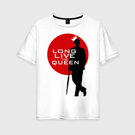 Женская футболка хлопок Oversize с принтом Long live the queen в Ухте, 100% хлопок | свободный крой, круглый ворот, спущенный рукав, длина до линии бедер
 | long live the queen | кино | мультфильмы и тв | шерлок холмс