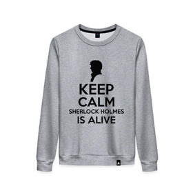 Женский свитшот хлопок с принтом Keep calm Sherlock is alive в Ухте, 100% хлопок | прямой крой, круглый вырез, на манжетах и по низу широкая трикотажная резинка  | keep calm sherlock is alive | кино | мультфильмы и тв | сыщик | шерлок холмс