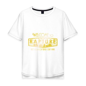Мужская футболка хлопок Oversize с принтом Welcome to Rapture в Ухте, 100% хлопок | свободный крой, круглый ворот, “спинка” длиннее передней части | 