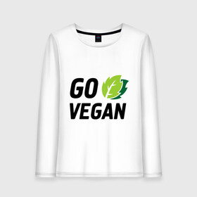 Женский лонгслив хлопок с принтом Go vegan в Ухте, 100% хлопок |  | go | vegan | будь | веган | вегетарианец | здоровье