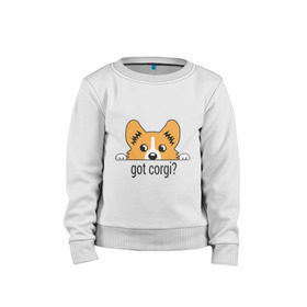 Детский свитшот хлопок с принтом Got Corgi в Ухте, 100% хлопок | круглый вырез горловины, эластичные манжеты, пояс и воротник | got corgi | корги | пес | собака