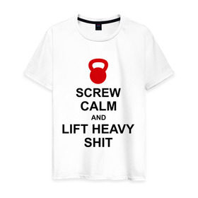 Мужская футболка хлопок с принтом Screw calm and lift heavy shit в Ухте, 100% хлопок | прямой крой, круглый вырез горловины, длина до линии бедер, слегка спущенное плечо. | calm | lift | screw | к черту | поднимай тяжести | спокойствие