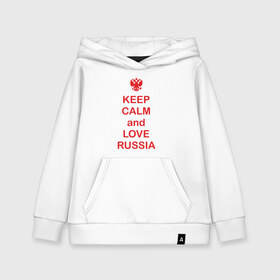Детская толстовка хлопок с принтом KEEP CALM and LOVE RUSSIA в Ухте, 100% хлопок | Круглый горловой вырез, эластичные манжеты, пояс, капюшен | keep calm | keep calm and love russiarussia | россия | я русский