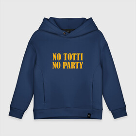 Детское худи Oversize хлопок с принтом No Totti, No party в Ухте, френч-терри — 70% хлопок, 30% полиэстер. Мягкий теплый начес внутри —100% хлопок | боковые карманы, эластичные манжеты и нижняя кромка, капюшон на магнитной кнопке | franchesco | roma | totti | рома | тотти