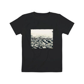 Детская футболка хлопок с принтом San Francisco в Ухте, 100% хлопок | круглый вырез горловины, полуприлегающий силуэт, длина до линии бедер | америка | город | сан франциско