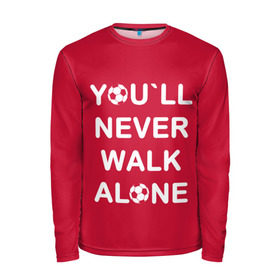 Мужской лонгслив 3D с принтом YOU`LL NEVER WALK ALONE в Ухте, 100% полиэстер | длинные рукава, круглый вырез горловины, полуприлегающий силуэт | апл | ливерпуль | футбол