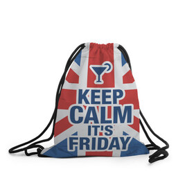 Рюкзак-мешок 3D с принтом Keep calm it`s friday в Ухте, 100% полиэстер | плотность ткани — 200 г/м2, размер — 35 х 45 см; лямки — толстые шнурки, застежка на шнуровке, без карманов и подкладки | friday | keep calm | пятница | успокойся | фразы