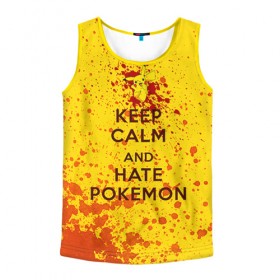 Мужская майка 3D с принтом Keep calm and Hate Pokemons в Ухте, 100% полиэстер | круглая горловина, приталенный силуэт, длина до линии бедра. Пройма и горловина окантованы тонкой бейкой | Тематика изображения на принте: pokemon go