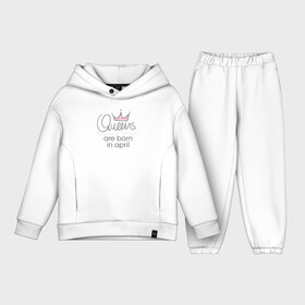 Детский костюм хлопок Oversize с принтом Королевы рождаются в апреле в Ухте,  |  | queen april