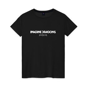 Женская футболка хлопок с принтом Imagine Dragons Evolve 1 в Ухте, 100% хлопок | прямой крой, круглый вырез горловины, длина до линии бедер, слегка спущенное плечо | dragons | evolve | imagine