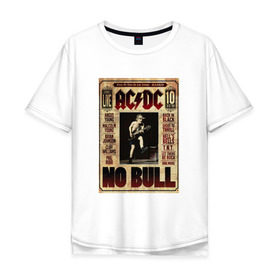 Мужская футболка хлопок Oversize с принтом AC/DC no bull в Ухте, 100% хлопок | свободный крой, круглый ворот, “спинка” длиннее передней части | 10 лет | ac dc | acdc | австралийская | альбом | ангус янг | блюз рок | гитара | головы | группа | крис слэйд | музыканты | певцы | рок | рок н ролл | стиви янг | хард рок | эксл роуз
