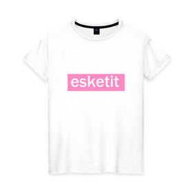 Женская футболка хлопок с принтом Esketit в Ухте, 100% хлопок | прямой крой, круглый вырез горловины, длина до линии бедер, слегка спущенное плечо | lets get it | lil pump | лил памп | эщкере