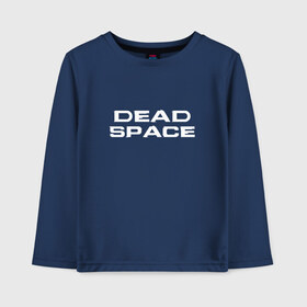 Детский лонгслив хлопок с принтом Dead Space в Ухте, 100% хлопок | круглый вырез горловины, полуприлегающий силуэт, длина до линии бедер | dead | space | айзек | вирус | зомби | игра | ишимура | кларк | космос | костюм | мёртвый | монстр