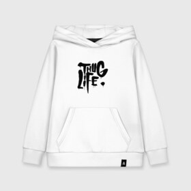 Детская толстовка хлопок с принтом Thug life в Ухте, 100% хлопок | Круглый горловой вырез, эластичные манжеты, пояс, капюшен | 2pac | 2pak | 2пак | makaveli | shakur | thug life | tupac | амару | ганста | гето | гетто | жизнь головореза | крутой | надпись | реп | репер | рэп | рэпер | тупак | хип хоп | хипхоп | шакур