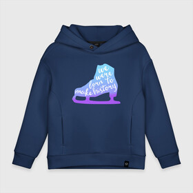 Детское худи Oversize хлопок с принтом Born to make History в Ухте, френч-терри — 70% хлопок, 30% полиэстер. Мягкий теплый начес внутри —100% хлопок | боковые карманы, эластичные манжеты и нижняя кромка, капюшон на магнитной кнопке | anime | yuri on ice | аниме | коньки | питерский | юрий на льду