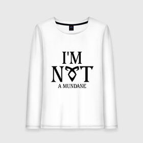 Женский лонгслив хлопок с принтом Not a mundane в Ухте, 100% хлопок |  | freeform | shadowhunters | доминик шервуд | клэри фрэй | кэтрин макнамара | фэнтази