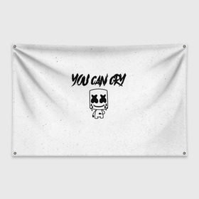 Флаг-баннер с принтом Marshmello You can cry в Ухте, 100% полиэстер | размер 67 х 109 см, плотность ткани — 95 г/м2; по краям флага есть четыре люверса для крепления | christopher | comstock | cry | dj | dotcom | friends | marshmallow | marshmello | usa | диджей | друзья | комсток | крис | маршмэллоу | плакать | продюсер | сша