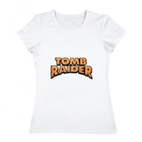 Женская футболка хлопок с принтом Tomb Raider в Ухте, 100% хлопок | прямой крой, круглый вырез горловины, длина до линии бедер, слегка спущенное плечо | adventure | lara croft | tomb rider | археолог | гробниц | крофт | лара | приключения | расхитительница
