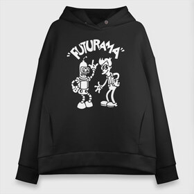 Женское худи Oversize хлопок с принтом Futurama - Cartoon в Ухте, френч-терри — 70% хлопок, 30% полиэстер. Мягкий теплый начес внутри —100% хлопок | боковые карманы, эластичные манжеты и нижняя кромка, капюшон на магнитной кнопке | Тематика изображения на принте: bender | fry | futurama | planet express | бендер | зойдберг | лила | фрай | футурама