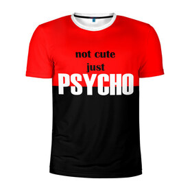 Мужская футболка 3D спортивная с принтом PSYCHO! в Ухте, 100% полиэстер с улучшенными характеристиками | приталенный силуэт, круглая горловина, широкие плечи, сужается к линии бедра | cute | helloween | psycho | белый | красный | милашка | не милашка | не милый | псих | хеллоуин | черный