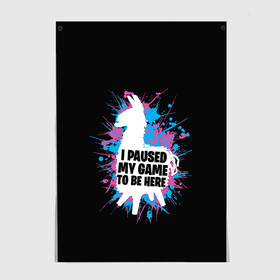 Постер с принтом Lama. I Paused My Game  в Ухте, 100% бумага
 | бумага, плотность 150 мг. Матовая, но за счет высокого коэффициента гладкости имеет небольшой блеск и дает на свету блики, но в отличии от глянцевой бумаги не покрыта лаком | battle | dance | epic | floss | fortnite | games | lama | royale | save | soldier | world | битва | королевская | лама | солдат | танец | флосс | фортнайт