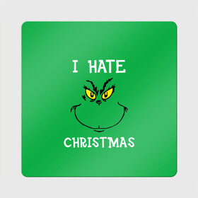 Магнит виниловый Квадрат с принтом I hate christmas в Ухте, полимерный материал с магнитным слоем | размер 9*9 см, закругленные углы | grinch | гринч | новый год | рождество