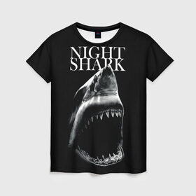 Женская футболка 3D с принтом Night shark в Ухте, 100% полиэфир ( синтетическое хлопкоподобное полотно) | прямой крой, круглый вырез горловины, длина до линии бедер | death | great white shark | monster | ocean | power | shark | акула | бездна | глубина | море | мощь | океан | сила | чудовище