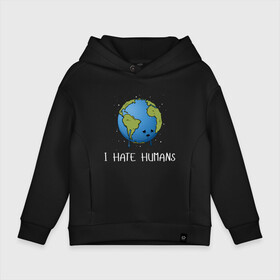 Детское худи Oversize хлопок I Hate Humans: в Ухте, френч-терри — 70% хлопок, 30% полиэстер. Мягкий теплый начес внутри —100% хлопок | боковые карманы, эластичные манжеты и нижняя кромка, капюшон на магнитной кнопке | глобальное потепление | звезды | земля | катаклизм | космос | надпись | ненавижу людей | планета | природа | человечество | экология | юмор