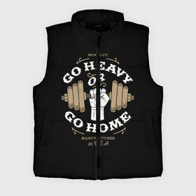 Мужской жилет утепленный 3D Go heavy or go home: в Ухте,  |  | bac | blue | drawing | dumbbell | fist | force | go | graphics | hand | hard | home | load | made | or | sport | usa | гантель | графика | груз | домой | идти | изготовлено | или | кулак | нагрузка | надпись | рисунок | рука | сила | синий | спорт | сша |