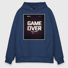 Мужское худи Oversize хлопок с принтом GAME OVER в Ухте, френч-терри — 70% хлопок, 30% полиэстер. Мягкий теплый начес внутри —100% хлопок | боковые карманы, эластичные манжеты и нижняя кромка, капюшон на магнитной кнопке | Тематика изображения на принте: 23 | 8 | game | no | over | play | yes | вип | дизайн | игра | компьютер | мода | новинка | новый год | подарок | стритвир | топ | тренд