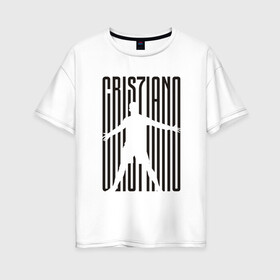 Женская футболка хлопок Oversize с принтом Ronaldo в Ухте, 100% хлопок | свободный крой, круглый ворот, спущенный рукав, длина до линии бедер
 | champion | cr7 | cristiano | game | goal | italy | juve | juventus | madrid | real | ronaldo | spain | team | буффон | гол | дибал | золотой мяч | игрок | игуаин | испания | италия | криштиану | куадрадо | мадрид | португалия | реал | роналду | 