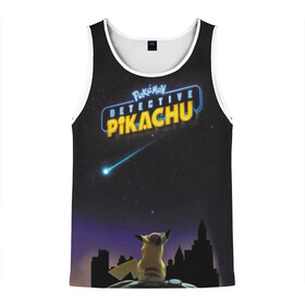 Мужская майка 3D с принтом Покемон в Ухте, 100% полиэстер | круглая горловина, приталенный силуэт, длина до линии бедра. Пройма и горловина окантованы тонкой бейкой | Тематика изображения на принте: detective pikachu | pikachu | pokemon | детектив пикачу | пика | покемон