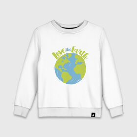 Детский свитшот хлопок с принтом Love The Earth в Ухте, 100% хлопок | круглый вырез горловины, эластичные манжеты, пояс и воротник | adventure | bike | earth | freedom | green | greenpeace | mountain | tree | world | велосипед | весна | вода | город | горы | дерево | дождь | душа | земля | карта | космос | лес | лето | мир | море | океан | отдых | палатка | планета | природа | 