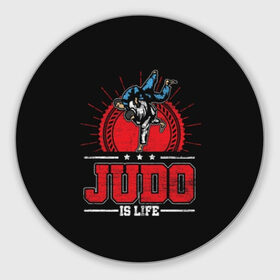 Коврик для мышки круглый с принтом Judo is life в Ухте, резина и полиэстер | круглая форма, изображение наносится на всю лицевую часть | glory | guruma | judo | kata otoshi | m 1 | ufc | бой | борьба | дзюдзюцу | дзюдо | кимоно | мотивация | мягкий | приемы | путь | сила | скорость | спорт | стиль | татами | япония