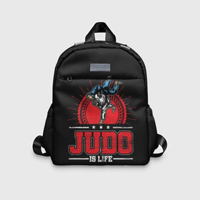 Детский рюкзак 3D с принтом Judo is life в Ухте, 100% полиэстер | лямки с регулируемой длиной, сверху петелька, чтобы рюкзак можно было повесить на вешалку. Основное отделение закрывается на молнию, как и внешний карман. Внутри дополнительный карман. По бокам два дополнительных кармашка | glory | guruma | judo | kata otoshi | m 1 | ufc | бой | борьба | дзюдзюцу | дзюдо | кимоно | мотивация | мягкий | приемы | путь | сила | скорость | спорт | стиль | татами | япония
