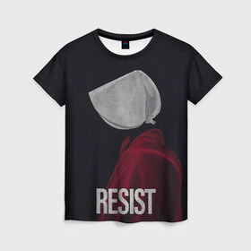 Женская футболка 3D с принтом Resist в Ухте, 100% полиэфир ( синтетическое хлопкоподобное полотно) | прямой крой, круглый вырез горловины, длина до линии бедер | the handmaid’s tale | джозефова №2 | джун | джун осборн | маргарет | маргарет этвуд | рассказ служанки | служанка | фредова | элизабет мосс | этвуд